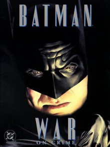 Batman: War on Crime - Paul Dini, Alex Ross