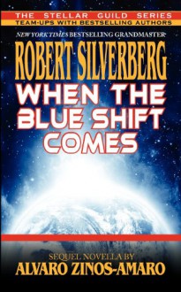 When The Blue Shift Comes - Robert Silverberg;Alvaro Zinos-Amaro