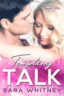 Tempting Talk (Tempt Me #3) - Sara Whitney