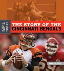 The Story of the Cincinnati Bengals - Sara Gilbert