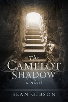 The Camelot Shadow: A Novel - Sean Gibson