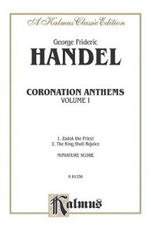 Coronation Anthems -- 1. Zadok, the Priest 2.the King Shall Rejoice: Ssaatbb & Saatbb Choruses (Miniature Score) (German, English Language Edition), Miniature Score - Georg Friedrich Händel