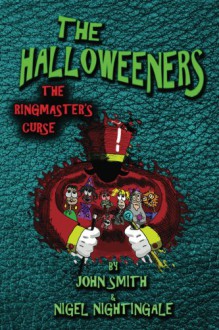 The Ringmasters Curse (The Halloweeners Book 1) - John Smith, Nigel Nightingale