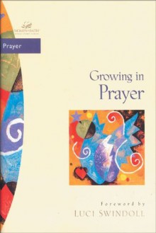 Growing in Prayer (Women of Faith / Bible Study Series) - Janet Kobobel Grant