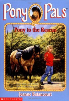 Pony to the Rescue - Jeanne Betancourt, Paul Bachem