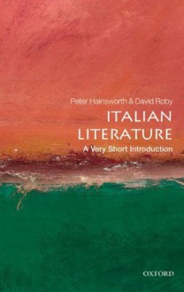 Italian Literature: A Very Short Introduction (Very Short Introductions) - Peter Hainsworth, David Robey