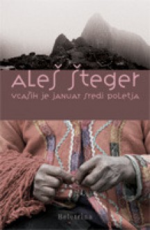 Včasih je januar sredi poletja - Aleš Šteger