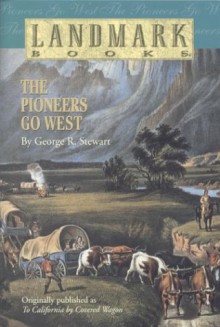 The Pioneers Go West (hardback) - George R. Stewart