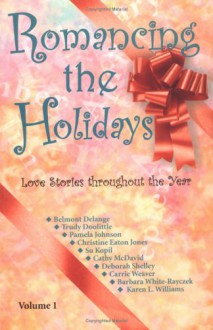 Romancing the Holidays: Love Stories Throughout the Year - Belmont DeLange, Pamela Johnson, Belmont DeLange