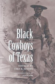 Black Cowboys of Texas (Centennial Series of the Association of Former Students Texas A & M University) - Sara R. Massey