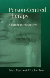 Person-Centred Therapy: A European Perspective - Brian Thorne, Elke Lambers