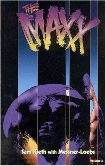 The Maxx, Volume 3 - Sam Kieth, William Messner-Loebs