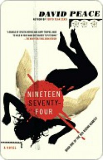Nineteen Seventy-four: The Red Riding Quartet, Book One - David Peace