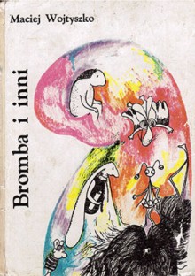 Bromba i inni - Maciej Wojtyszko