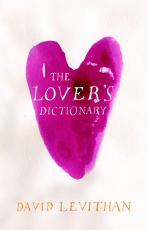 The Lover's Dictionary - David Levithan