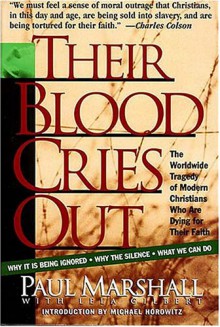 Their Blood Cries Out - Paul Marshall, Lela Gilbert