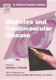 Churchill's in Clinical Practice Series: Diabetes and Cardiovascular Disease - Andrew J. Krentz, James Lawrence