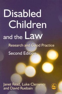 Disabled Children and the Law: Research and Good Practice - Janet Read, Luke J. Clements