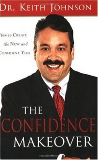 Confidence Makeover, The - Keith Johson, Keith Johnson