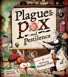 Plagues, Pox, and Pestilence - Richard Platt, John Kelly