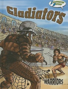 Gladiators: Illustrated History - Joanne Mattern, Chris Marrinan