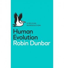 Human Evolution: A Pelican Introduction (Pelican Books) - Robin Dunbar