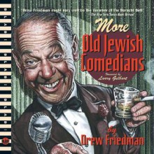 More Old Jewish Comedians - Drew Friedman, Monte Beauchamp, Larry Gelbart