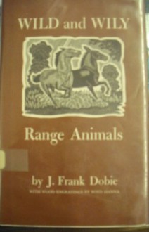 Wild and Wily: Range Animals (Southwestern classics) - J. Frank Dobie, Boyd Hanna