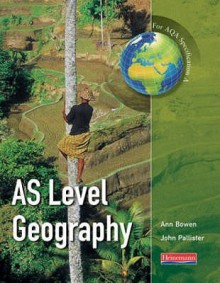 As Level Geography - Ann Bowen, John Pallister