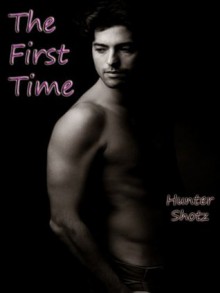 The First Time - Hunter Shotz