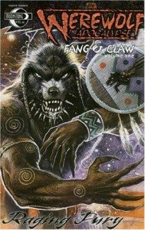 Werewolf the Apocalypse: Fang and Claw Volume 1: Raging Fury - Joe Gentile, Steve Ellis, Jerry DeCaire