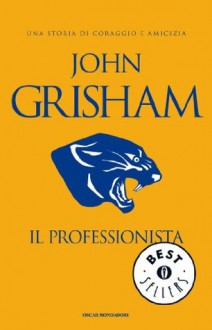 Il Professionista (Oscar bestsellers) (Italian Edition) - John Grisham, Nicoletta Lamberti