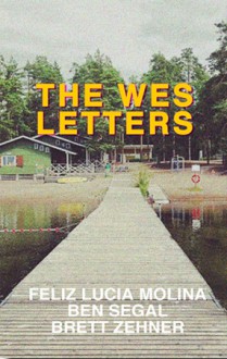 The Wes Letters - Feliz Lucia Molina, Ben Segal, Brett Zehner