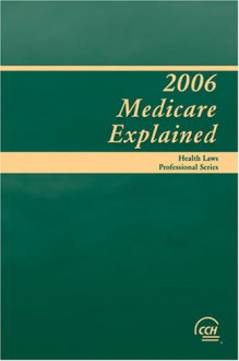 Medicare Explained 2006 - CCH Incorporated