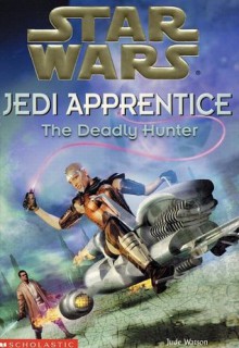 The Deadly Hunter (Star Wars: Jedi Apprentice #11) - Jude Watson, Cliff Nielsen