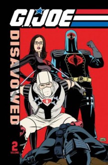 G. I. Joe: Disavowed, Vol. 2 - Josh Blaylock, Steve Kurth, Jamal Igle, Kevin Sharpe, John Larter, Mike S. Miller