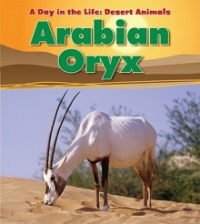 Arabian Oryx - Anita Ganeri