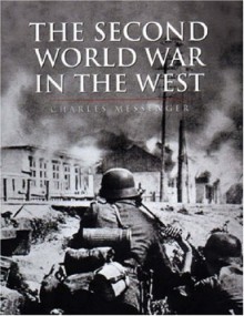 History of Warfare: The Second World War In The West - Charles Messenger