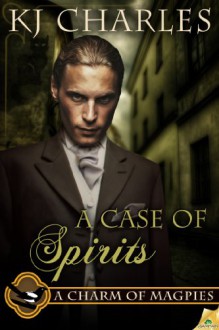 A Case of Spirits (A Charm of Magpies) - K.J. Charles