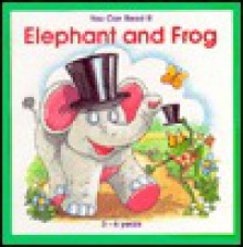 You Can Read It: Elephant and Frog - Lucy Kincaid