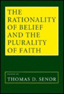 The Rationality Of Belief & The Plurality Of Faith: Essays In Honor Of William P. Alston - William P. Alston, Thomas D. Senor