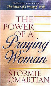 The Power of a Praying Woman - Stormie Omartian