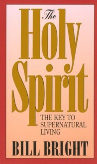 The Holy Spirit: Key to Supernatural Living (1980) - Bill Bright