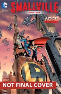 Smallville Season 11 Vol. 4: Argo - Bryan Q. Miller, Cat Staggs, Daniel HDR