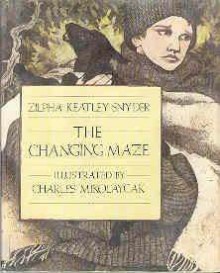 The Changing Maze - Zilpha Keatley Snyder, Charles Mikolaycak