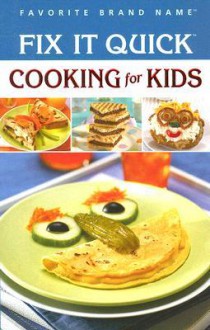 Fix It Quick Cooking for Kids - Publications International Ltd.