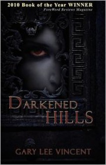 Darkened Hills (Darkened - The West Virginia Vampire Series, Book #1) - Gary Lee Vincent