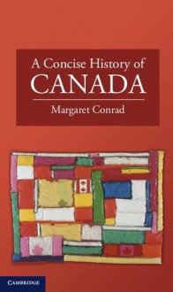 A Concise History of Canada - Margaret Conrad