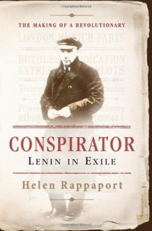 Conspirator: Lenin in Exile - Helen Rappaport