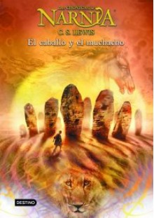 Cronicas de Narnia III - El Caballo y El Muchacho - C.S. Lewis